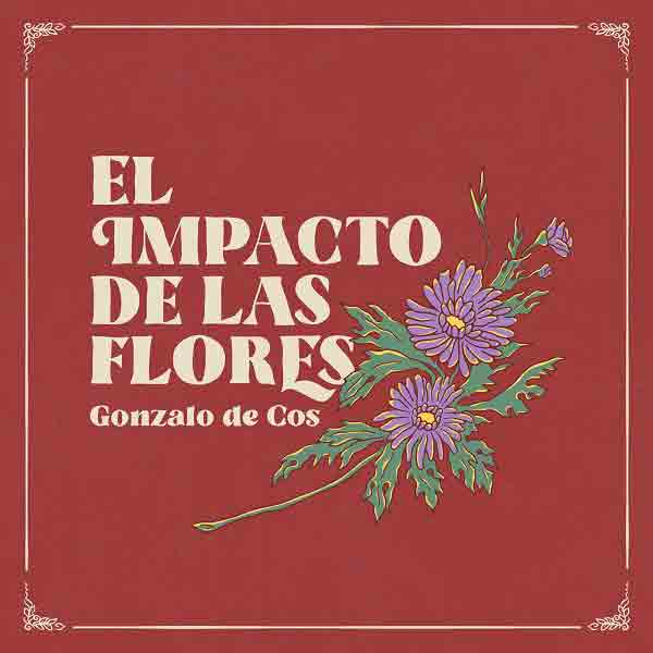 Gonzalo de Cos - El Impacto de las Flores