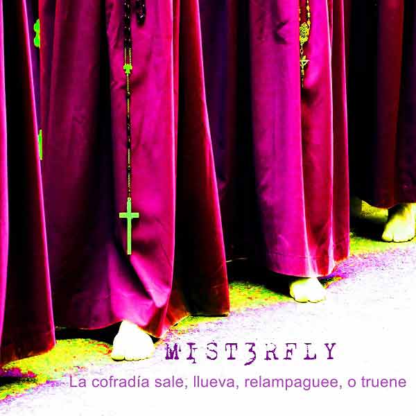 Mist3rfly - La Cofradía sale, llueva, relampaguee, o Truene