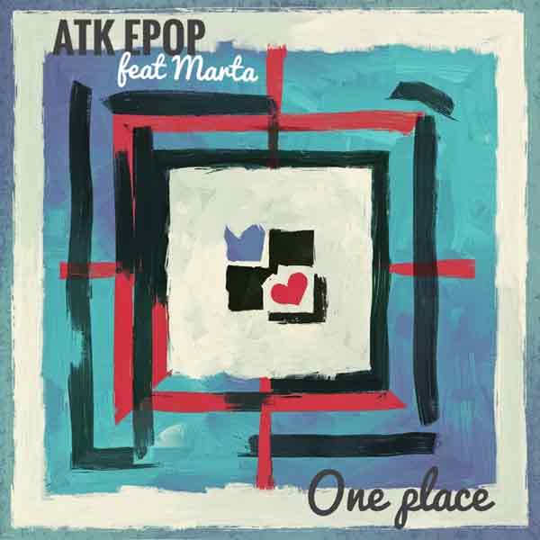 ATK Epop - One Place (feat Marta)