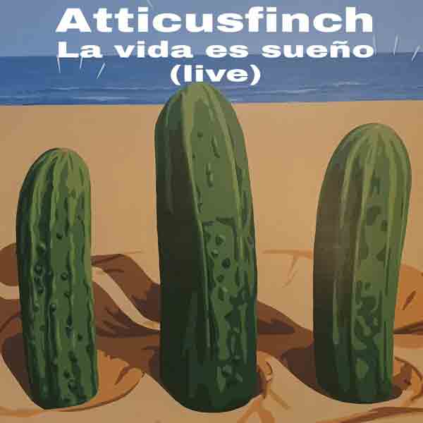 Atticusfinch - La Vida es Sue�0�9o (live) portada