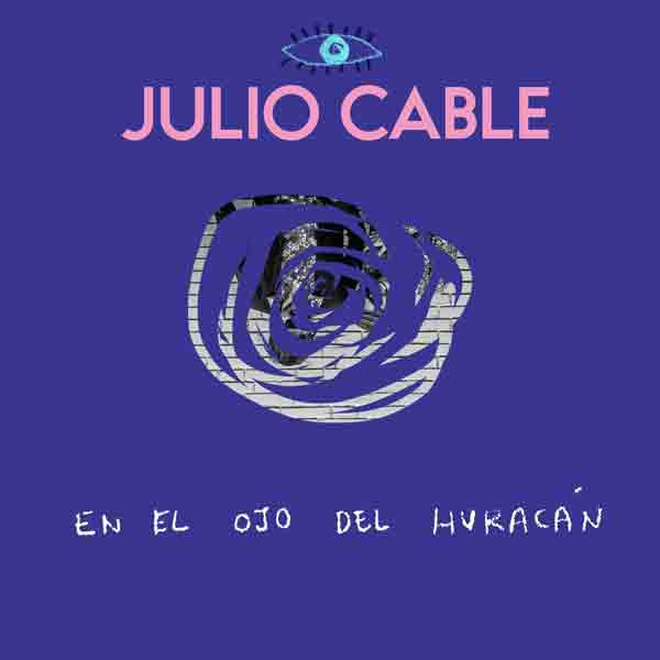 Julio Cable - En el Ojo del Huracán