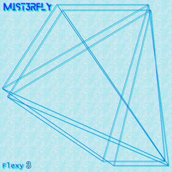 Mist3rfly - Flexy 3