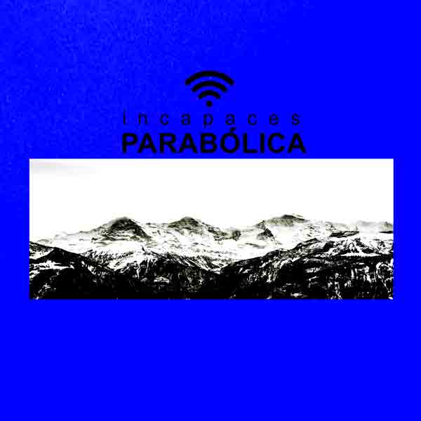 Parabólica - Incapaces