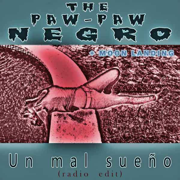 The Paw-Paw Negro - Un Mal Sueño (radio edit)