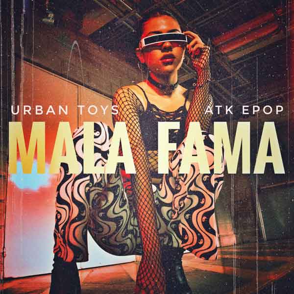 Urban Toys feat ATK Epop - Mala Fama
