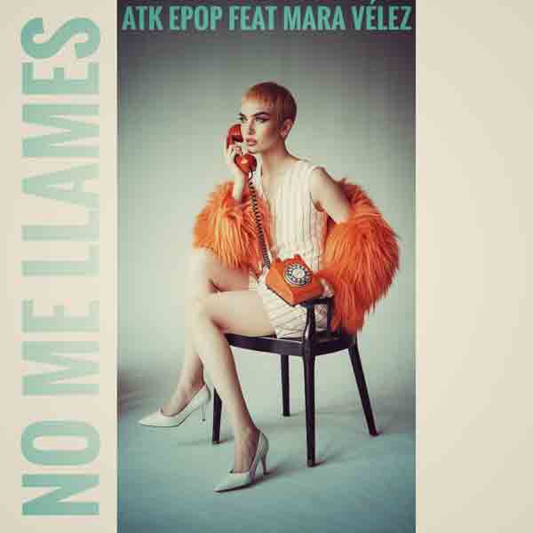 ATK Epop feat Mara Vélez "No me llames"