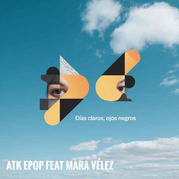ATK Epop feat Mara VÃ©lez - DÃ­as claros, Ojos negros