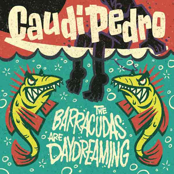 Caudi Pedro - The Barracudas Are Daydreaming