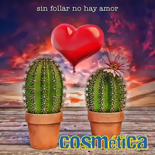 Cosm�tica - Sin follar no hay amor
