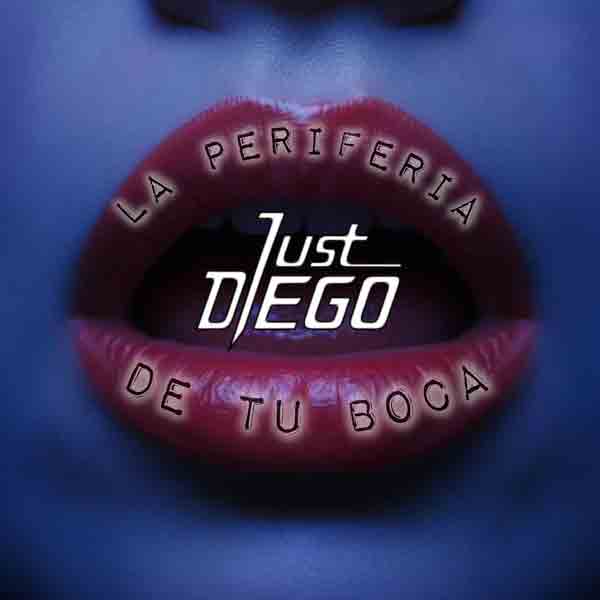 JustDiego - La periferia de tu boca