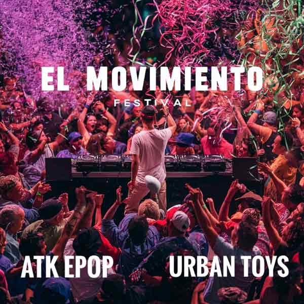Urban Toys feat ATK Epop - El Movimiento Festival